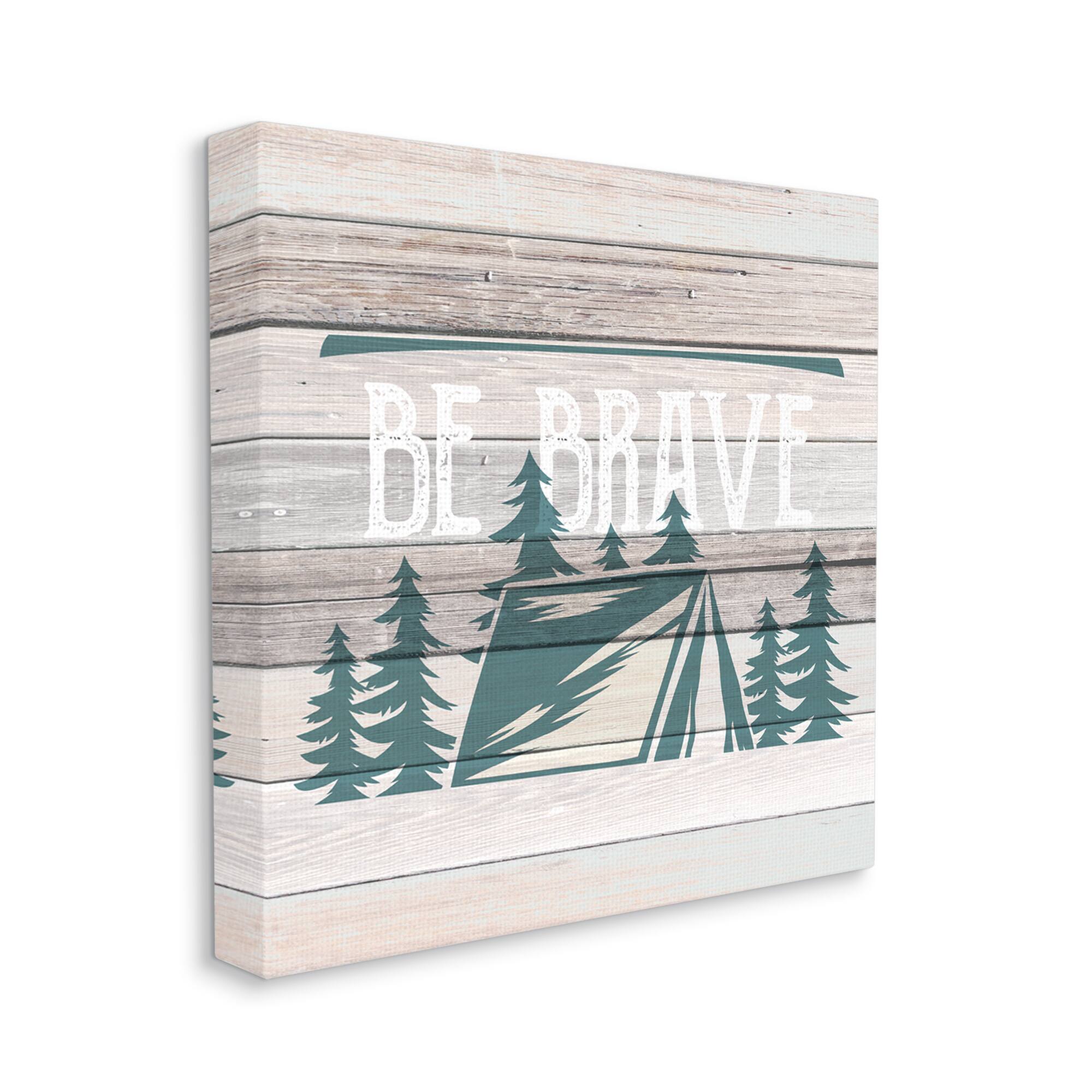 Stupell Industries Be Brave Forest Camping Canvas Wall Art